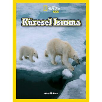 National Geographic Kids - Küresel Isınma Alper K. Ateş