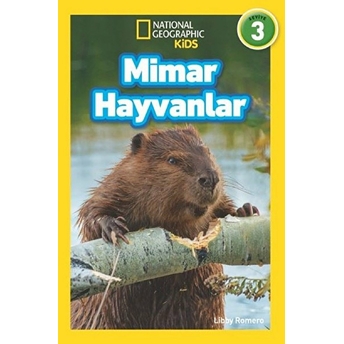 National Geographic Kids - Mimar Hayvanlar - Seviye 3 Libby Romero