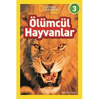 National Geographic Kids - Ölümcül Hayvanlar Melissa Stewart