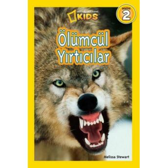 National Geographic Kids - Ölümcül Yırtıcılar Melissa Stewart