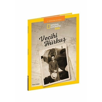 National Geographic Kids - Vecihi Hürkuş Nesrin Erdoğan