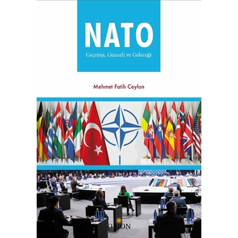 Nato: Geçmişi, Günceli Ve Geleceği Mehmet Fatih Ceylan