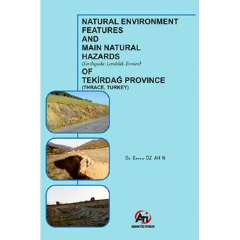 Natural Environment Features And Main Natural Hazards (Earthquake, Landslide, Erosion) Of Tekirdağ Province (Thrace, Turkey) - Emre Özşahin