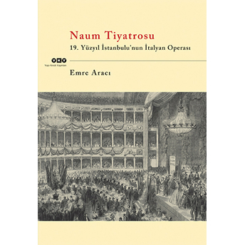 Naum Tiyatrosu 19.Yüzyıl Istanbulu'nun Italyan Operası Emre Aracı