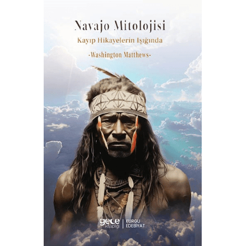 Navajo Mitolojisi Kayıp Hikayelerin Işığında Washington Matthews