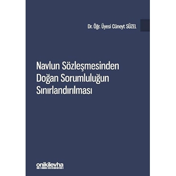 Navlun Sözleşmesinden Doğan Sorumluluğun Sınırlandırılması - Cüneyt Süzel