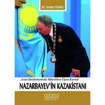 Nazarbayev'in Kazakistanı Serdar Yılmaz