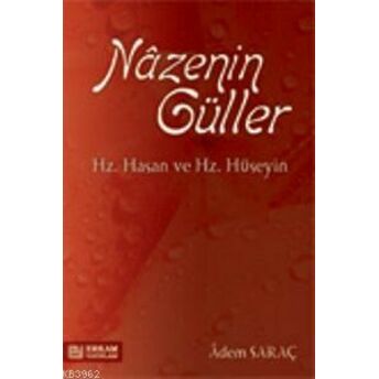 Nazenin Güller; Hz. Hasan Ve Hz. Hüseyinhz. Hasan Ve Hz. Hüseyin Adem Saraç