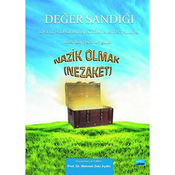 Nazik Olmak (Nezake) - Değer Sandığı 4 / Okulda Değerler Eğitimi Materyalleri Mehmet Zeki Aydın