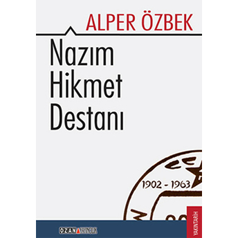 Nazım Hikmet Destanı 1902 - 1963-Alper Özbek