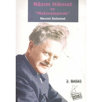 Nazım Hikmet Ve Makinalaşmak Necmi Selamet