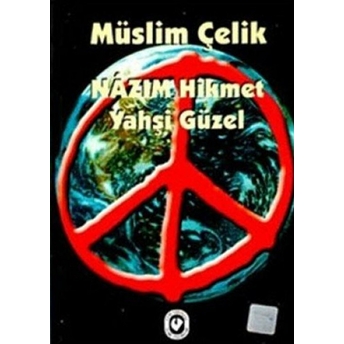 Nazım Hikmet Yahşi Güzel Müslim Çelik