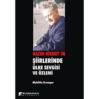 Nazım Hikmet'in Şiirlerinde Ülke Sevgisi Ve Özlemi Muhittin Ersungur