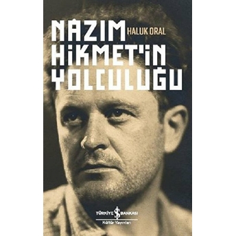 Nazım Hikmetin Yolculuğu (Ciltli) Haluk Oral