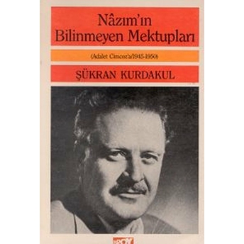 Nazım’ın Bilinmeyen Mektupları Adalet Cimcoz’a Mektuplar / 1945-1950 Şükran Kurdakul