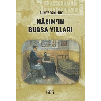 Nazım’ın Bursa Yılları Güney Özkılınç