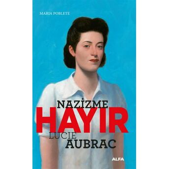 Nazizme Hayır! Lucie Aubrac