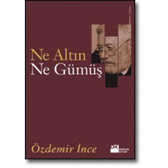 Ne Altın Ne Gümüş Özdemir Ince