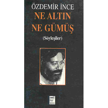 Ne Altın Ne Gümüş Özdemir Ince