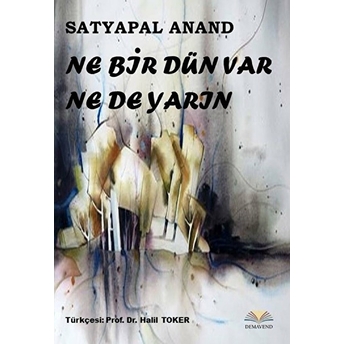 Ne Bir Dün Var Ne De Yarın Satyapal Anand