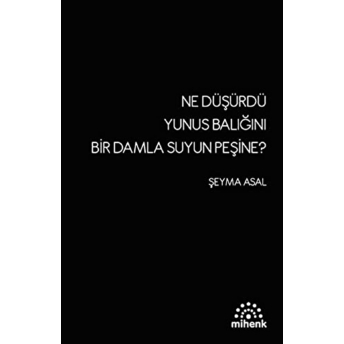 Ne Düşürdü Yunus Balığını Bir Damla Suyun Peşine? Şeyma Asal