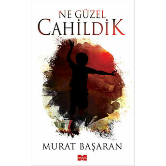 Ne Güzel Cahildik Murat Başaran