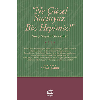 Ne Güzel Suçluyuz Biz Hepimiz! Sevgi Soysal Için Yazılar Seval Şahin