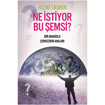 Ne Istiyor Bu Şemsi? Hilmi Taşkın