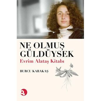 Ne Olmuş Güldüysek - Evrim Alataş Kitabı Burcu Karakaş