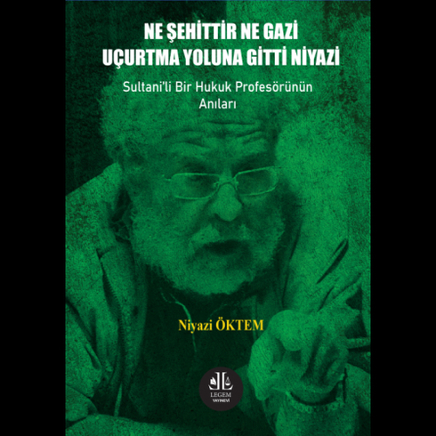 Ne Şehittir Ne Gazi Uçurtma Yoluna Gitti Niyazi Niyazi Öktem