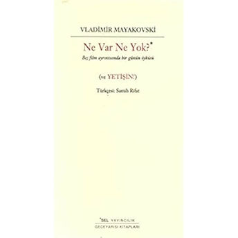 Ne Var Ne Yok? Beş Film Ayrıntısında Bir Günün Öyküsü (Ve Yetişin) Vladimir Mayakovski