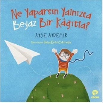 Ne Yaparsın Yalnızca Beyaz Bir Kağıtla? Ayşe Aydemir