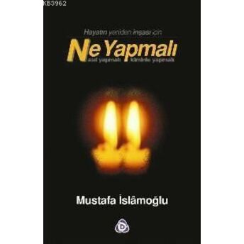 Ne Yapmalı; Nasıl Yapmalı, Kiminle Yapmalınasıl Yapmalı, Kiminle Yapmalı Mustafa Islamoğlu