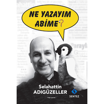 Ne Yazayım Abime? Selahattin Adıgüzeller