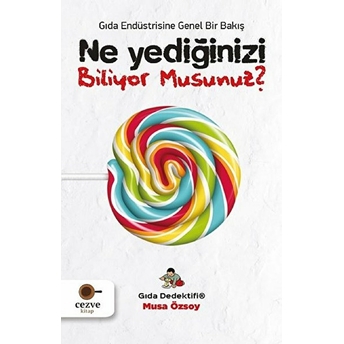 Ne Yediğinizi Biliyor Musunuz? - Gıda Dedektifi Musa Özsoy