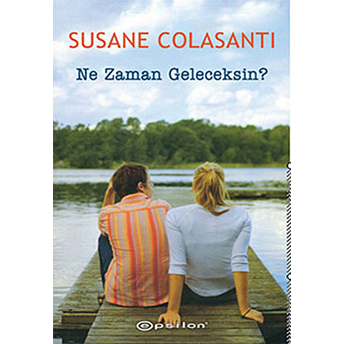 Ne Zaman Geleceksin? Susane Colasanti