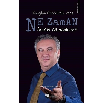 Ne Zaman Insan Olacaksın? - Engin Erarslan