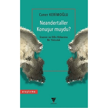 Neandertaller Konuşur Muydu? - Caner Kerimoğlu