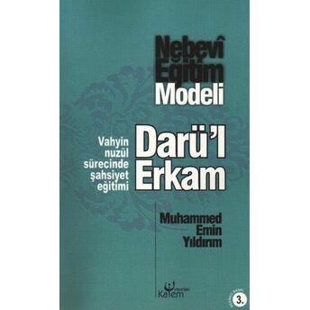 Nebevi Eğitim Modeli Dar'ul Erkam Vahyin Nuzül Sürecinde Şahsiyet Eğitimi Muhammed Emin Yıldırım