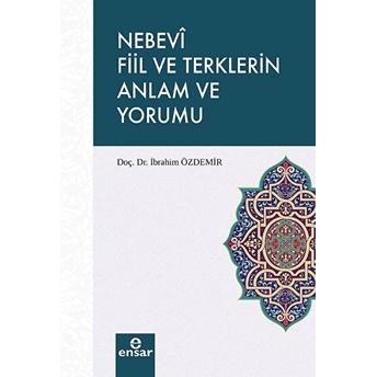 Nebevi Fiil Ve Terklerin Anlam Ve Yorumu Ibrahim Özdemir