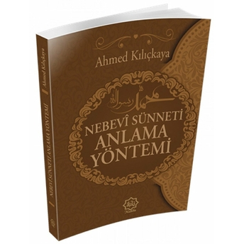 Nebevi Sünneti Anlama Yöntemi-Ahmed Kılıçkaya