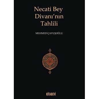 Necati Bey Divanı'nın Tahlili Mehmed Çavuşoğlu