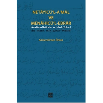 Necayicü'l-A'mal Ve Menahicü'l-Ebrar (Amellerin Neticeleri Ve Iyilerin Yolları) Giriş-Inceleme- Abdurrahman Özkan