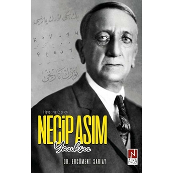 Necip Asım Yazıksız – Hayatı Ve Eserleri Ercüment Sarıay