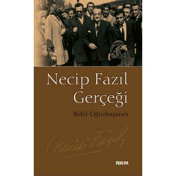 Necip Fazıl Gerçeği Bekir Oğuzbaşaran