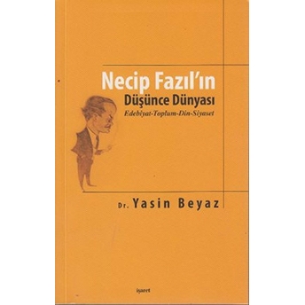 Necip Fazıl’ın Düşünce Dünyası Yasin Beyaz