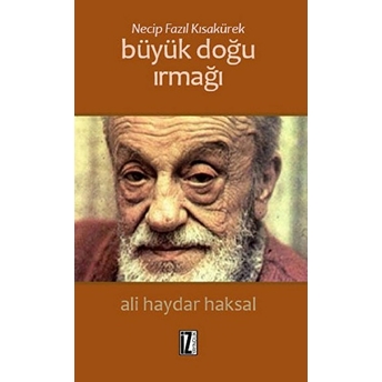 Necip Fazıl Kısakürek - Büyük Doğu Irmağı Ali Haydar Haksal