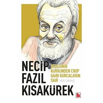 Necip Fazıl Kısakürek - Dedesinin Kürkünden Çıkıp Gaibi Kurcalayan Şair Mitat Durmuş