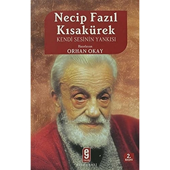 Necip Fazıl Kısakürek Kendi Sesinin Yankısı M. Orhan Okay