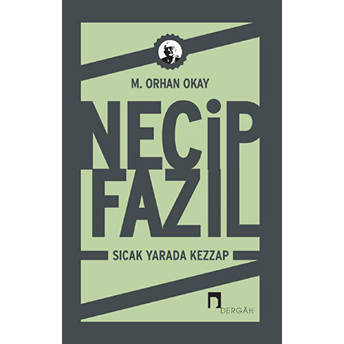 Necip Fazıl: Sıcak Yarada Kezzap M. Orhan Okay